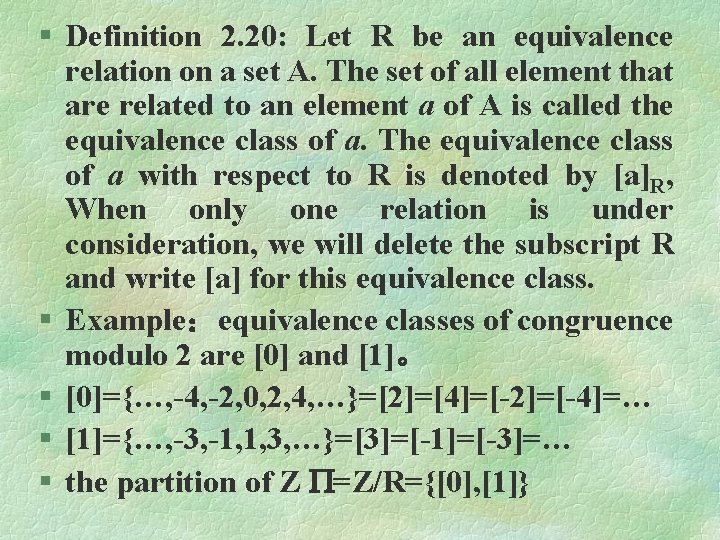 § Definition 2. 20: Let R be an equivalence relation on a set A.