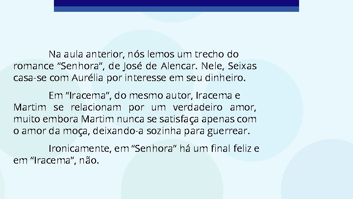 Na aula anterior, nós lemos um trecho do romance “Senhora”, de José de Alencar.