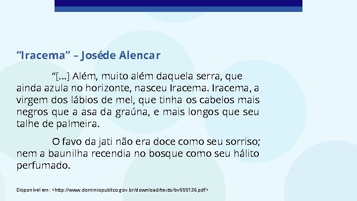 “Iracema” – Joséde Alencar “[. . . ] Além, muito além daquela serra, que