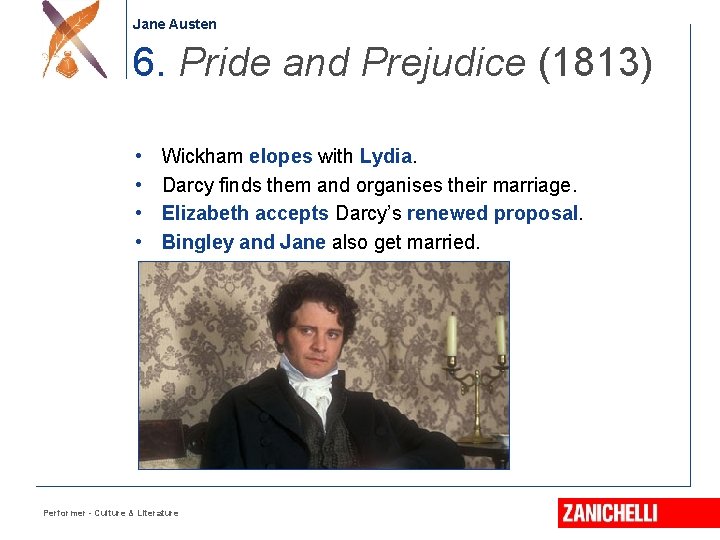 Jane Austen 6. Pride and Prejudice (1813) • • Wickham elopes with Lydia. Darcy