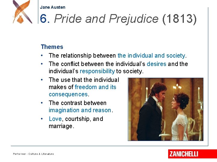 Jane Austen 6. Pride and Prejudice (1813) Themes • The relationship between the individual
