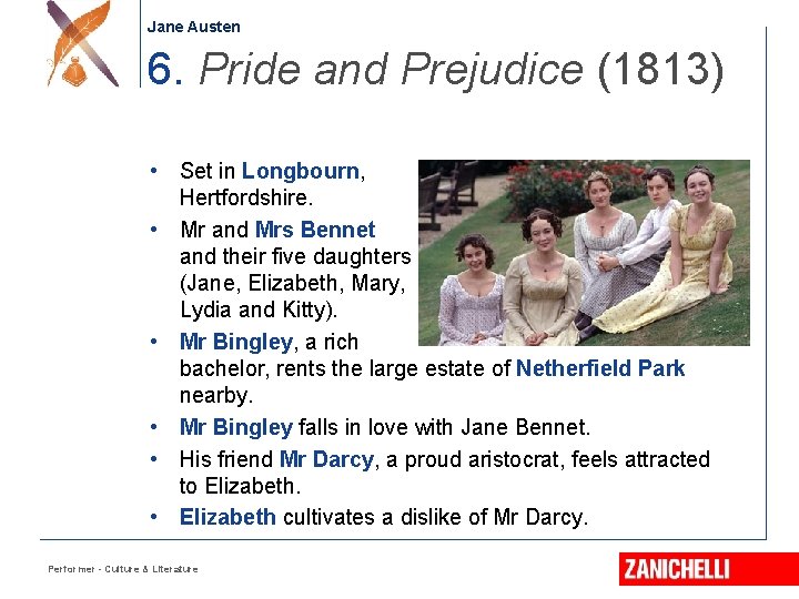 Jane Austen 6. Pride and Prejudice (1813) • Set in Longbourn, Hertfordshire. • Mr