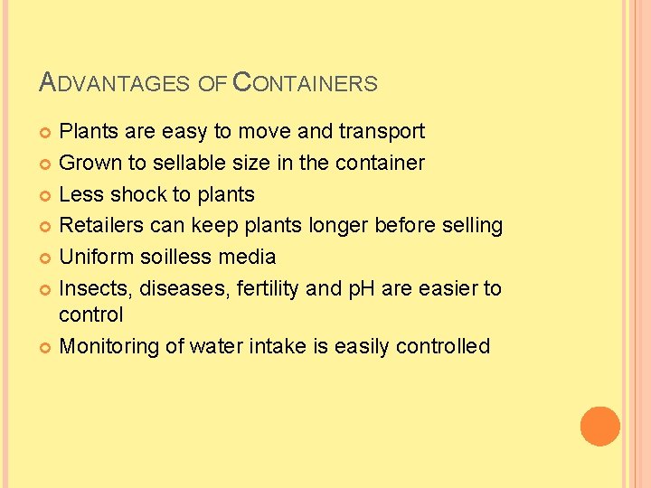 ADVANTAGES OF CONTAINERS Plants are easy to move and transport Grown to sellable size