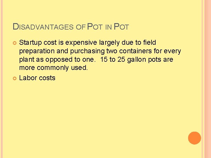 DISADVANTAGES OF POT IN POT Startup cost is expensive largely due to field preparation