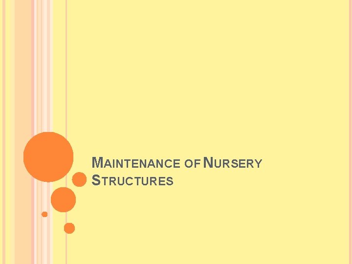 MAINTENANCE OF NURSERY STRUCTURES 