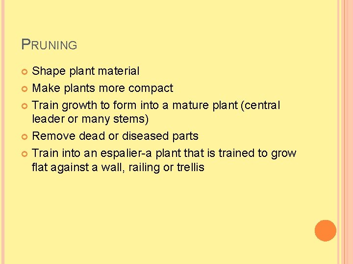 PRUNING Shape plant material Make plants more compact Train growth to form into a