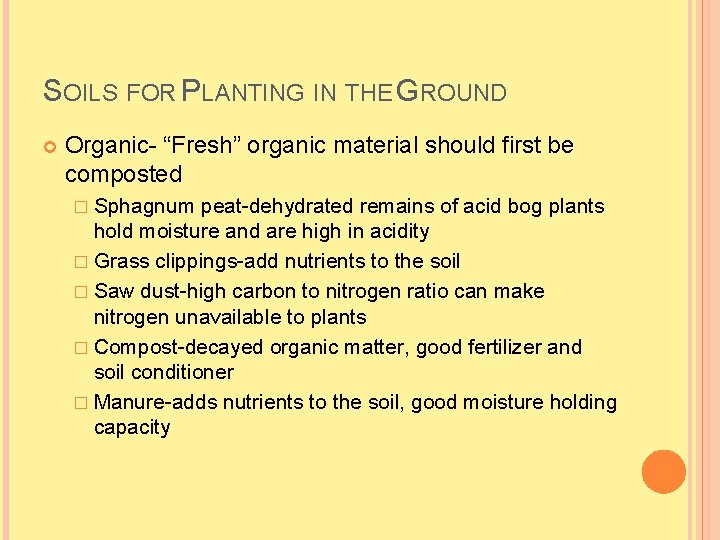 SOILS FOR PLANTING IN THE GROUND Organic- “Fresh” organic material should first be composted