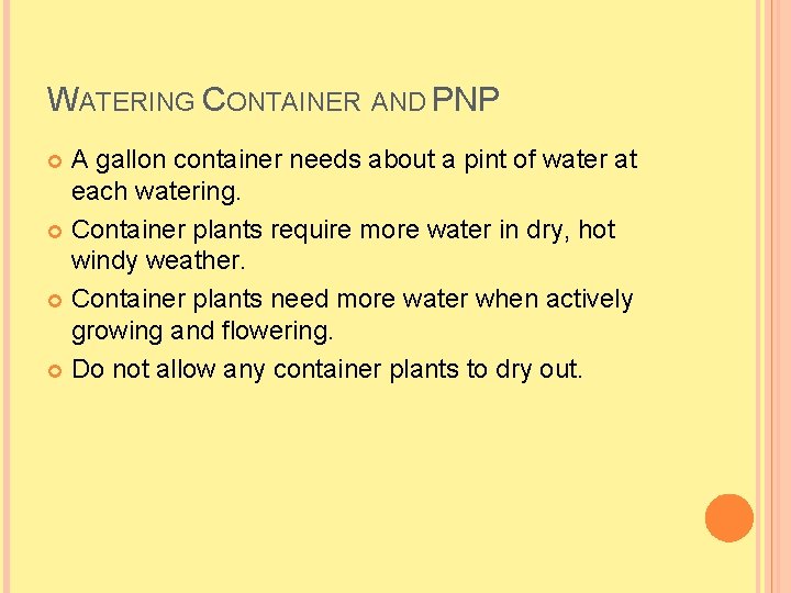 WATERING CONTAINER AND PNP A gallon container needs about a pint of water at