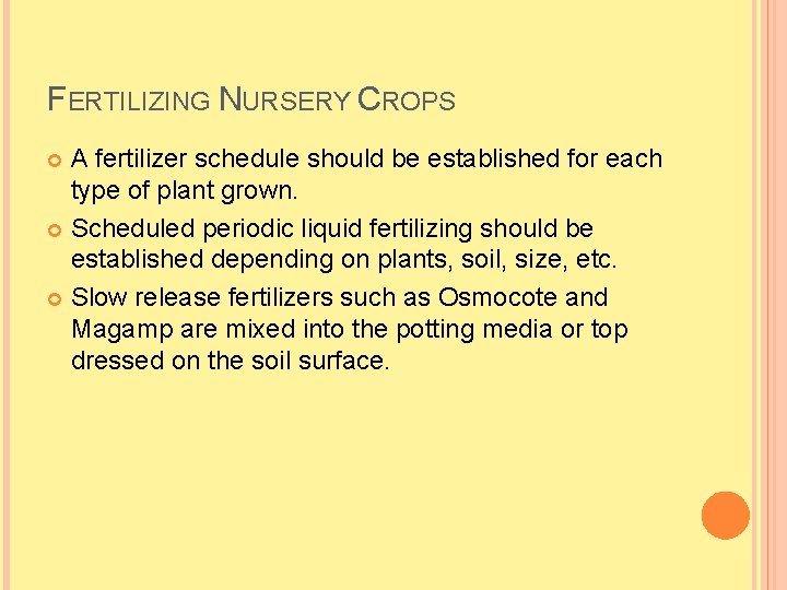 FERTILIZING NURSERY CROPS A fertilizer schedule should be established for each type of plant