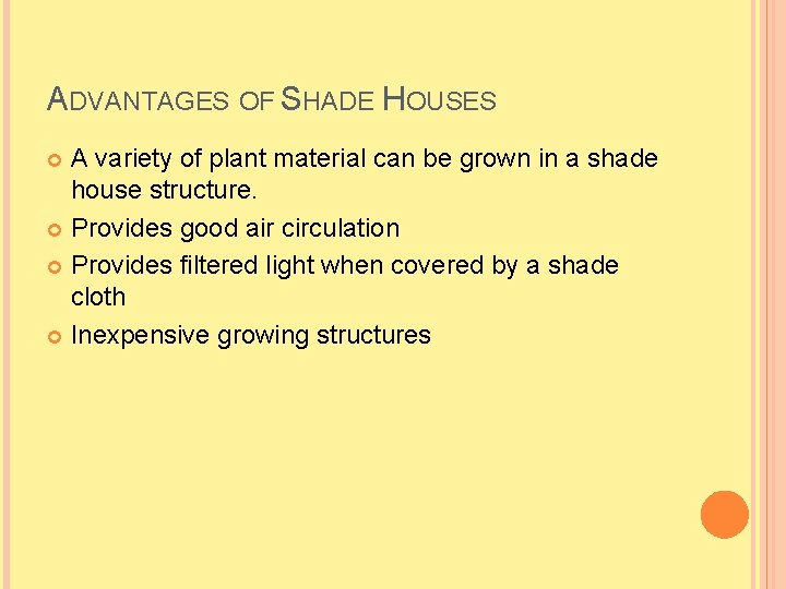 ADVANTAGES OF SHADE HOUSES A variety of plant material can be grown in a