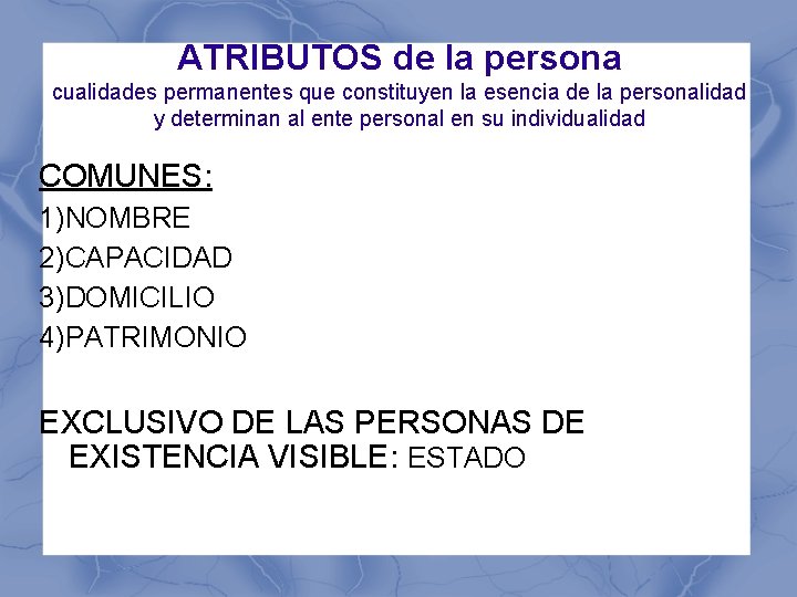 ATRIBUTOS de la persona cualidades permanentes que constituyen la esencia de la personalidad y