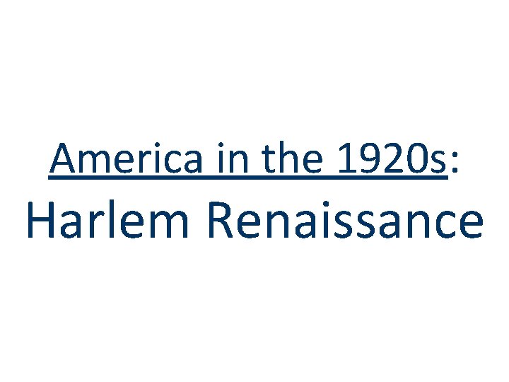 America in the 1920 s: Harlem Renaissance 