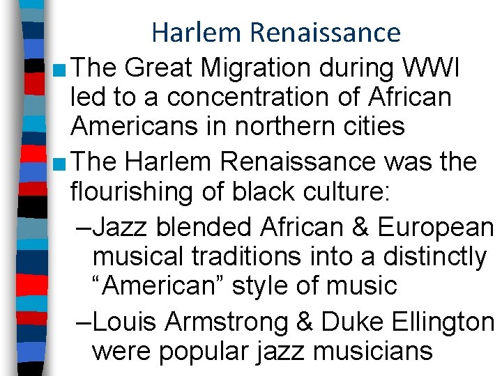 Harlem Renaissance ■ The Great Migration during WWI led to a concentration of African