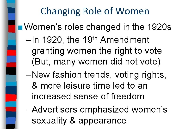 Changing Role of Women ■ Women’s roles changed in the 1920 s –In 1920,