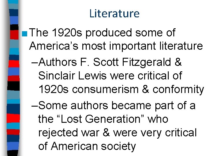 Literature ■ The 1920 s produced some of America’s most important literature –Authors F.