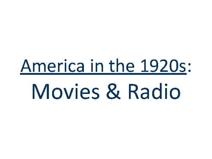 America in the 1920 s: Movies & Radio 
