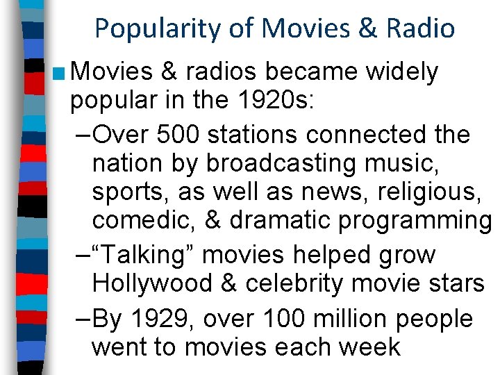 Popularity of Movies & Radio ■ Movies & radios became widely popular in the