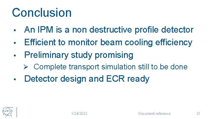 Conclusion An IPM is a non destructive profile detector • Efficient to monitor beam