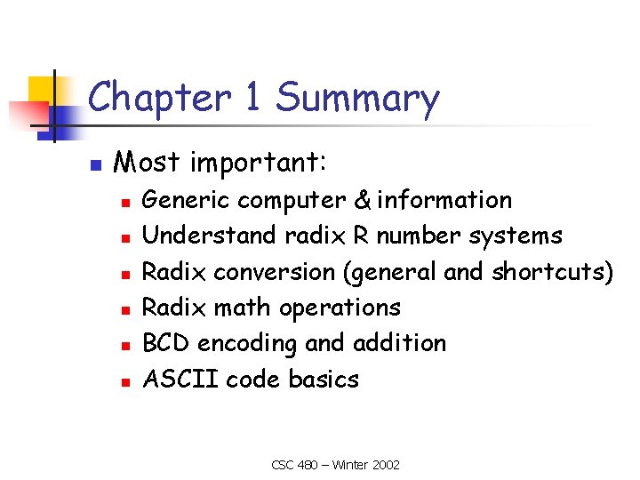 Chapter 1 Summary n Most important: n n n Generic computer & information Understand