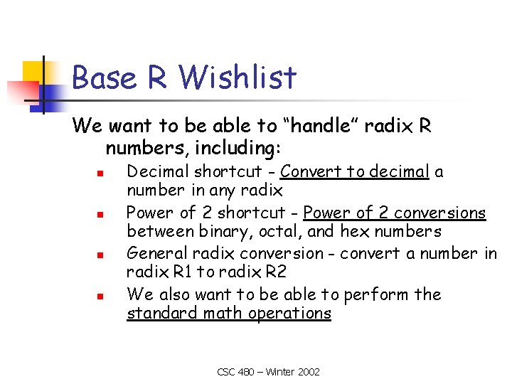 Base R Wishlist We want to be able to “handle” radix R numbers, including: