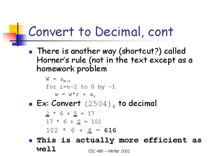 Convert to Decimal, cont n There is another way (shortcut? ) called Horner’s rule