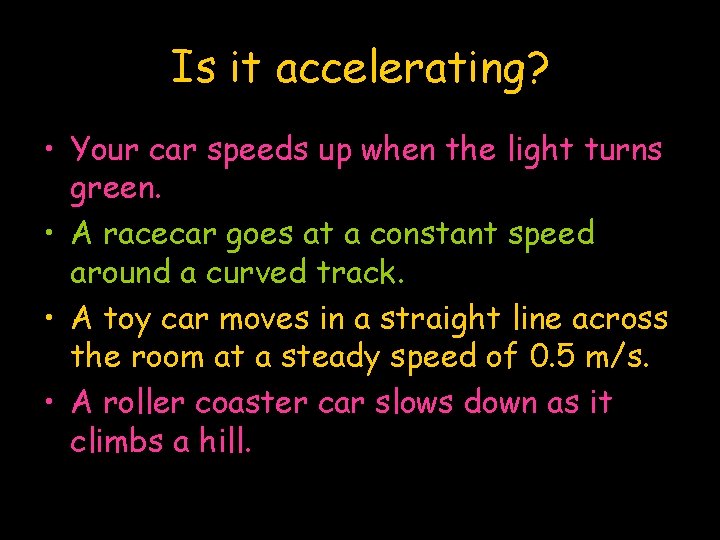 Is it accelerating? • Your car speeds up when the light turns green. •