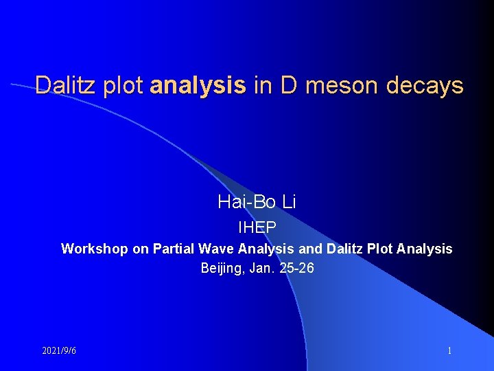 Dalitz plot analysis in D meson decays Hai-Bo Li IHEP Workshop on Partial Wave