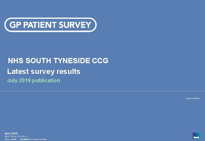 NHS SOUTH TYNESIDE CCG Latest survey results July 2019 publication Version 1| Public 1