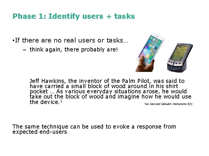 Phase 1: Identify users + tasks • If there are no real users or Phase 1: Identify users + tasks • If there are no real users or