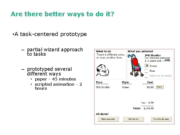 Are there better ways to do it? • A task-centered prototype – partial wizard Are there better ways to do it? • A task-centered prototype – partial wizard