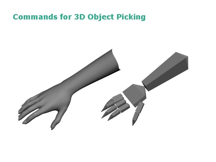 Commands for 3 D Object Picking Commands for 3 D Object Picking