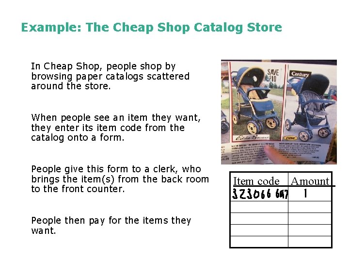 Example: The Cheap Shop Catalog Store In Cheap Shop, people shop by browsing paper Example: The Cheap Shop Catalog Store In Cheap Shop, people shop by browsing paper