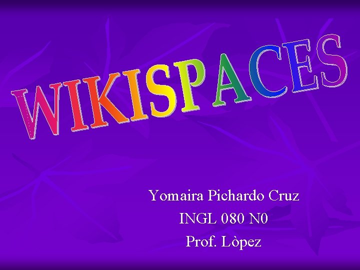 Yomaira Pichardo Cruz INGL 080 N 0 Prof. Lòpez 
