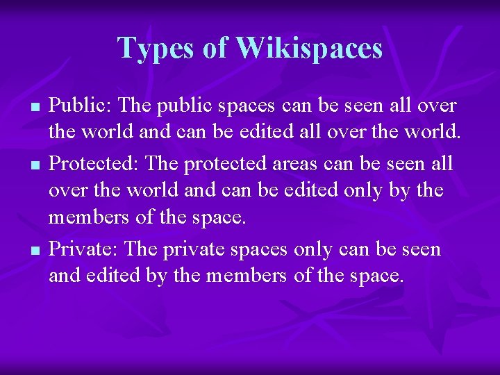 Types of Wikispaces n n n Public: The public spaces can be seen all