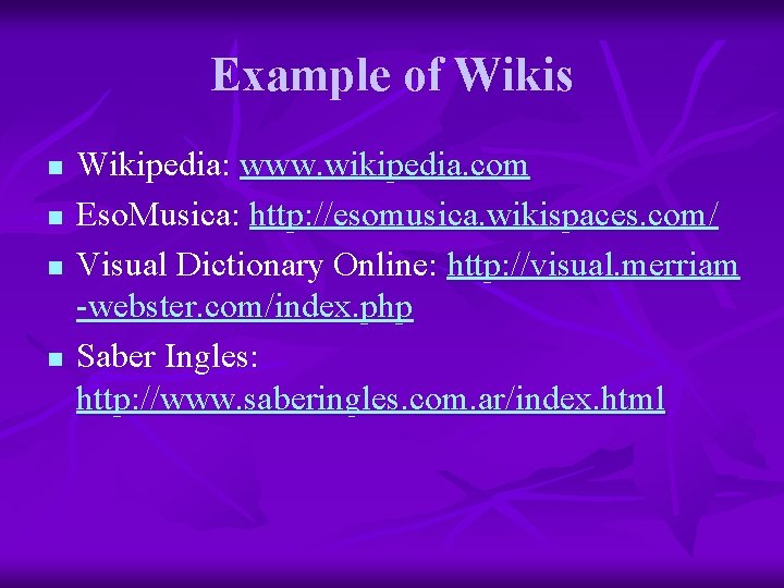 Example of Wikis n n Wikipedia: www. wikipedia. com Eso. Musica: http: //esomusica. wikispaces.