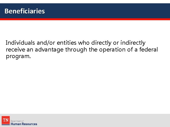 Beneficiaries Individuals and/or entities who directly or indirectly receive an advantage through the operation