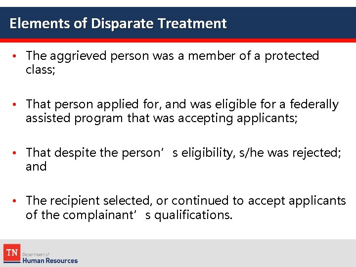 Elements of Disparate Treatment • The aggrieved person was a member of a protected
