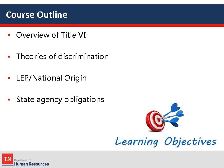 Course Outline • Overview of Title VI • Theories of discrimination • LEP/National Origin