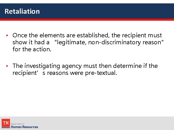 Retaliation • Once the elements are established, the recipient must show it had a