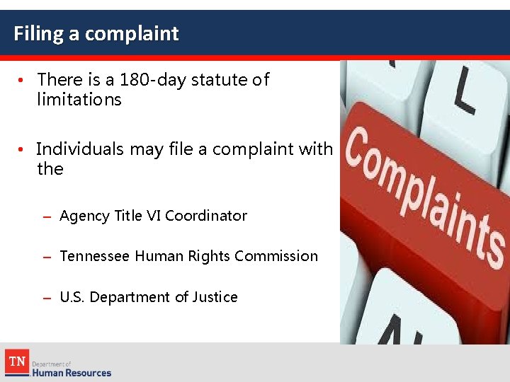 Filing a complaint • There is a 180 -day statute of limitations • Individuals