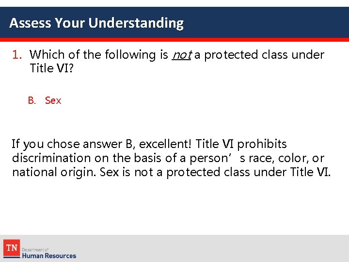 Assess Your Understanding 1. Which of the following is not a protected class under