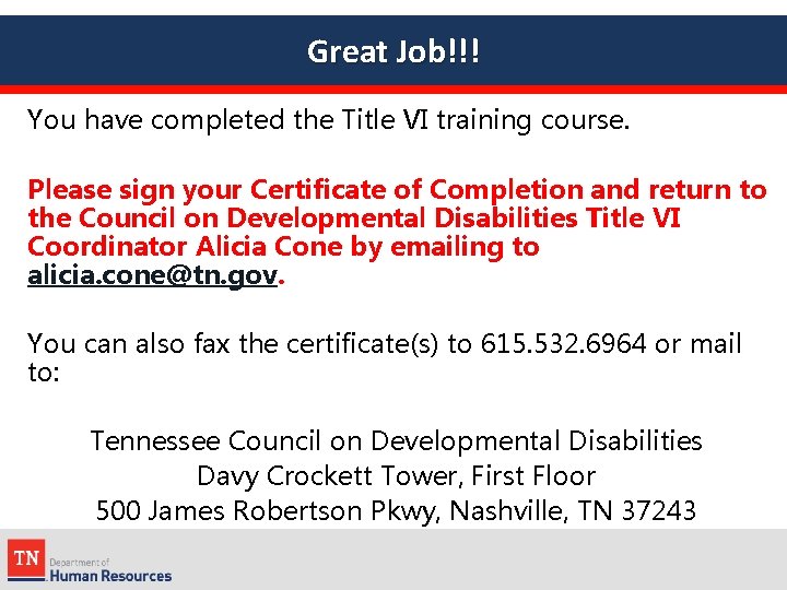 Great Job!!! You have completed the Title VI training course. Please sign your Certificate