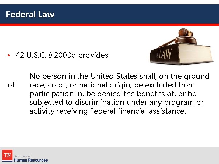 Federal Law • 42 U. S. C. § 2000 d provides, of No person