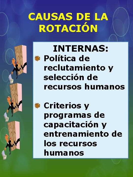 CAUSAS DE LA ROTACIÓN INTERNAS: Política de reclutamiento y selección de recursos humanos Criterios