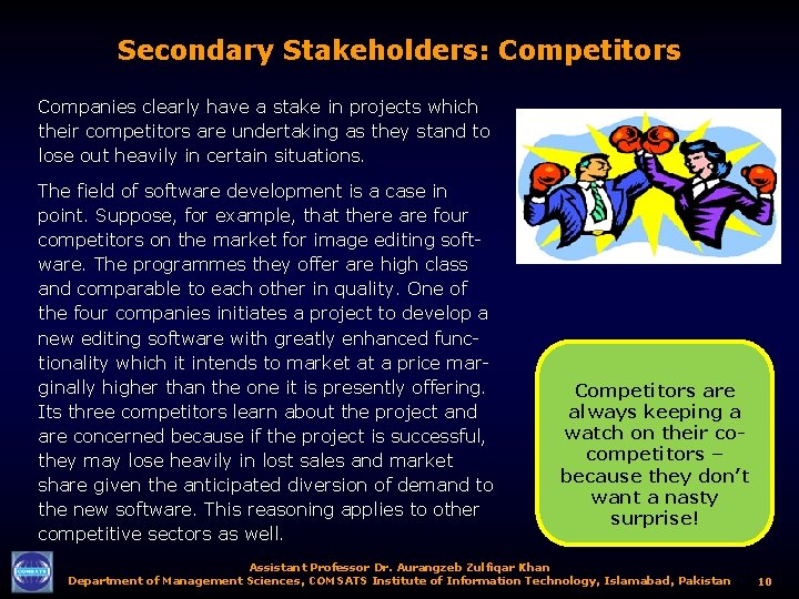 Secondary Stakeholders: Competitors Companies clearly have a stake in projects which their competitors are