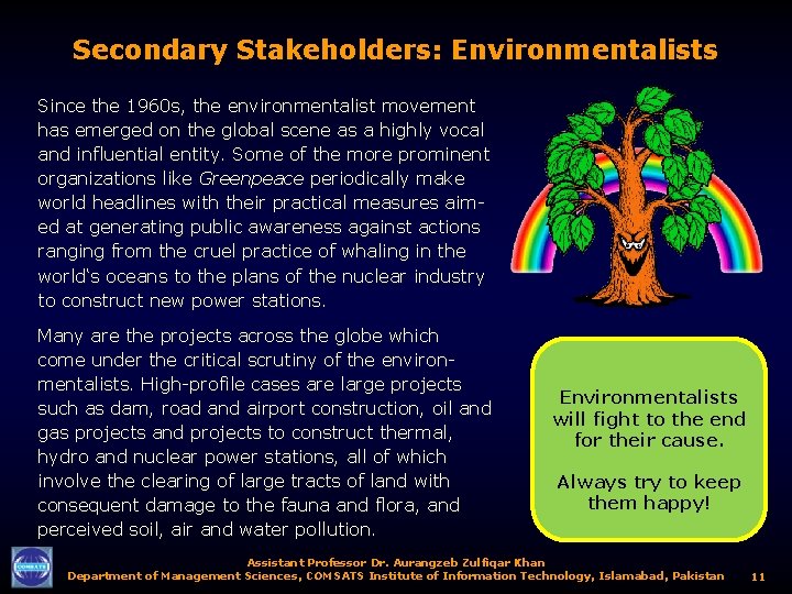 Secondary Stakeholders: Environmentalists Since the 1960 s, the environmentalist movement has emerged on the