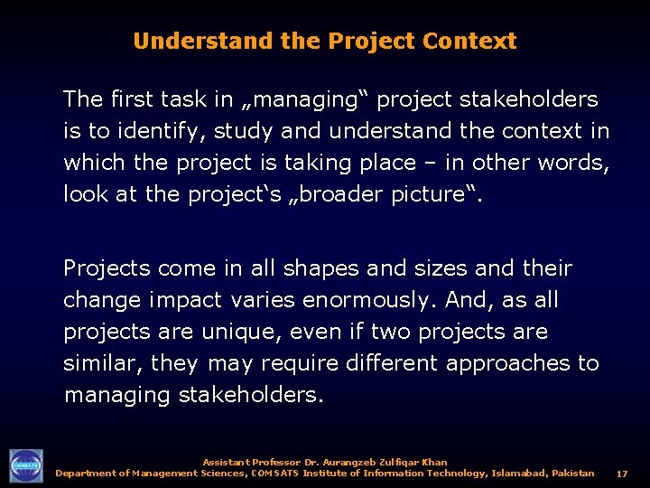 Understand the Project Context The first task in „managing“ project stakeholders is to identify,