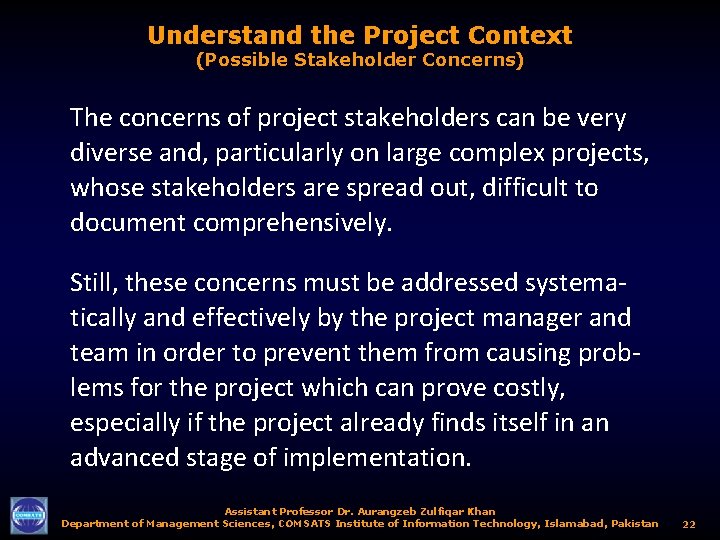 Understand the Project Context (Possible Stakeholder Concerns) The concerns of project stakeholders can be