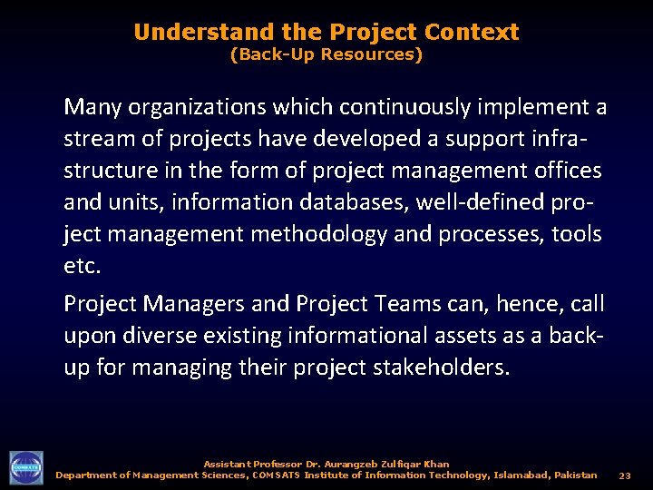 Understand the Project Context (Back-Up Resources) Many organizations which continuously implement a stream of