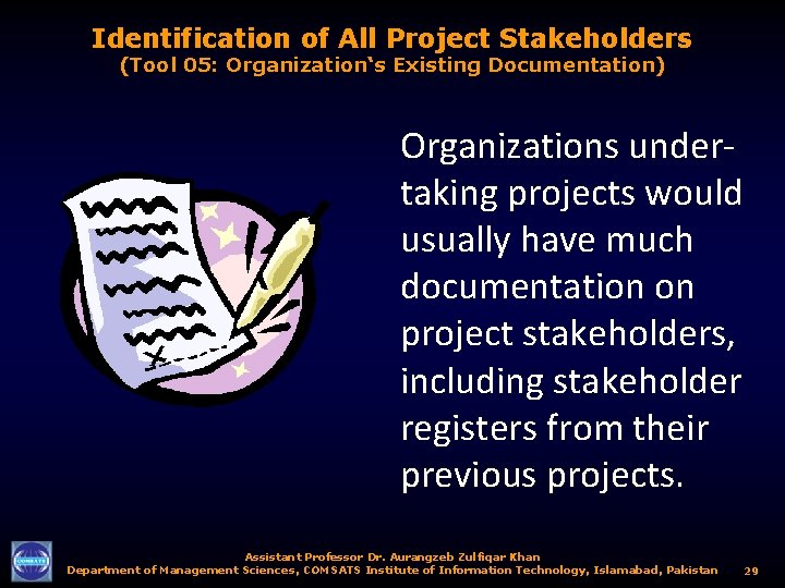 Identification of All Project Stakeholders (Tool 05: Organization‘s Existing Documentation) Organizations undertaking projects would